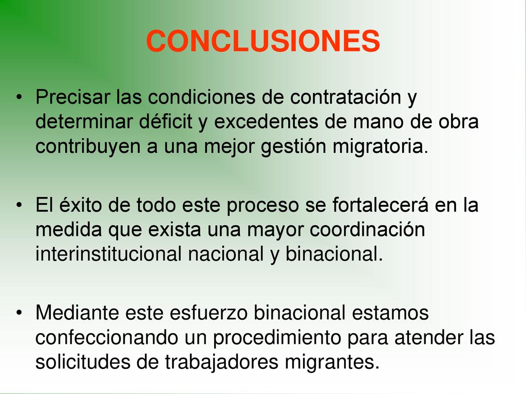 CONCLUSIONES Precisar las condiciones de contratación y determinar déficit y excedentes de mano de obra contribuyen a una mejor gestión migratoria.