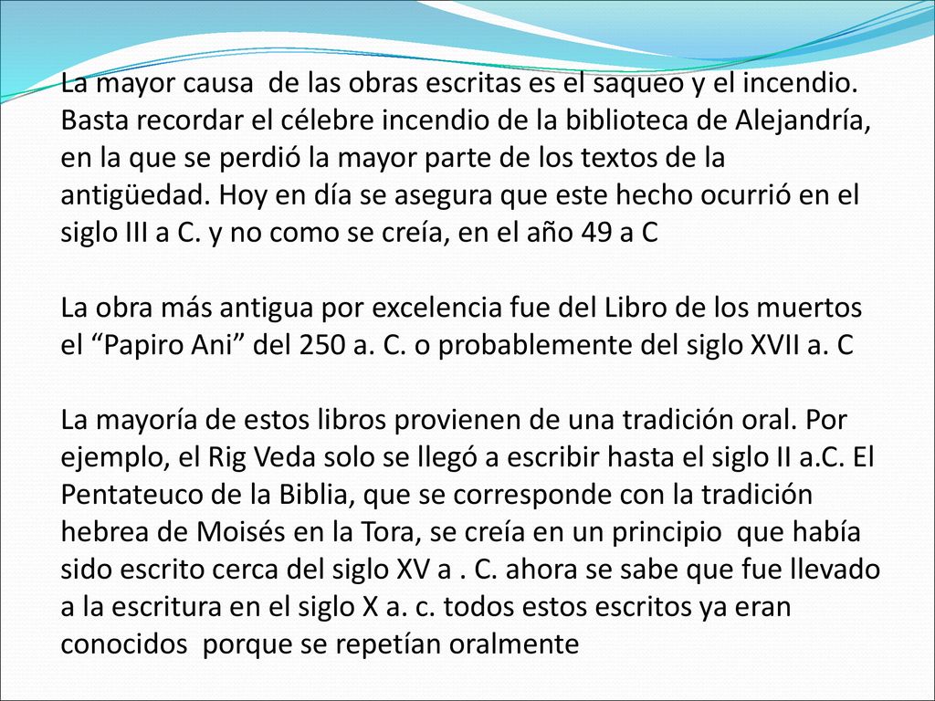 La mayor causa de las obras escritas es el saqueo y el incendio