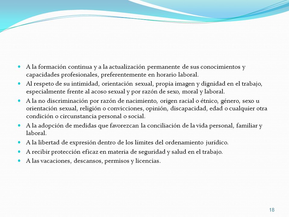 A la formación continua y a la actualización permanente de sus conocimientos y capacidades profesionales, preferentemente en horario laboral.