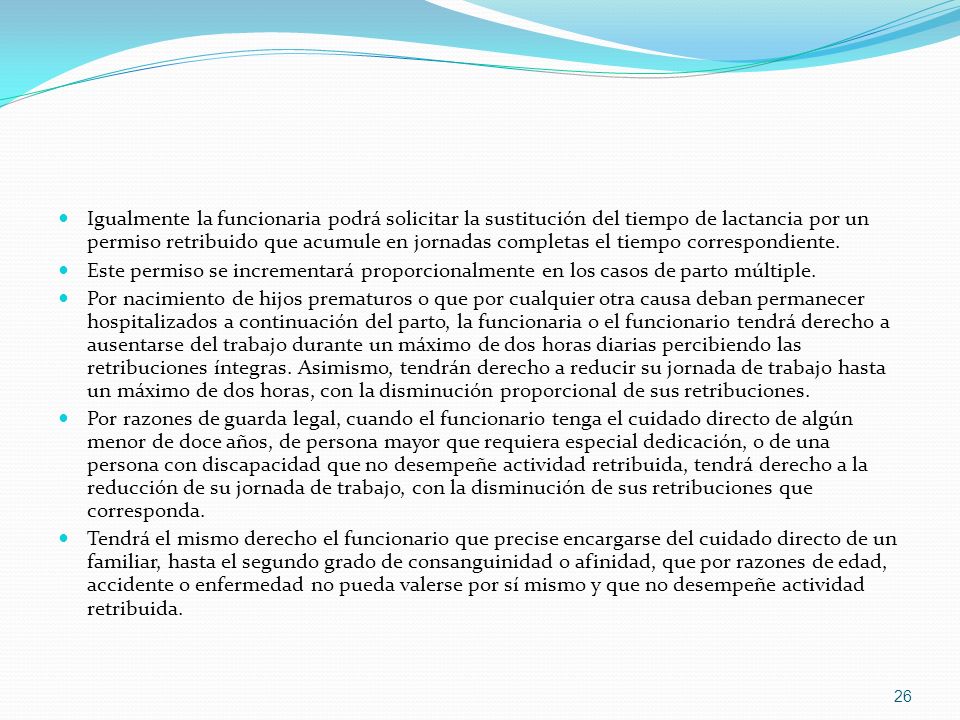 Igualmente la funcionaria podrá solicitar la sustitución del tiempo de lactancia por un permiso retribuido que acumule en jornadas completas el tiempo correspondiente.