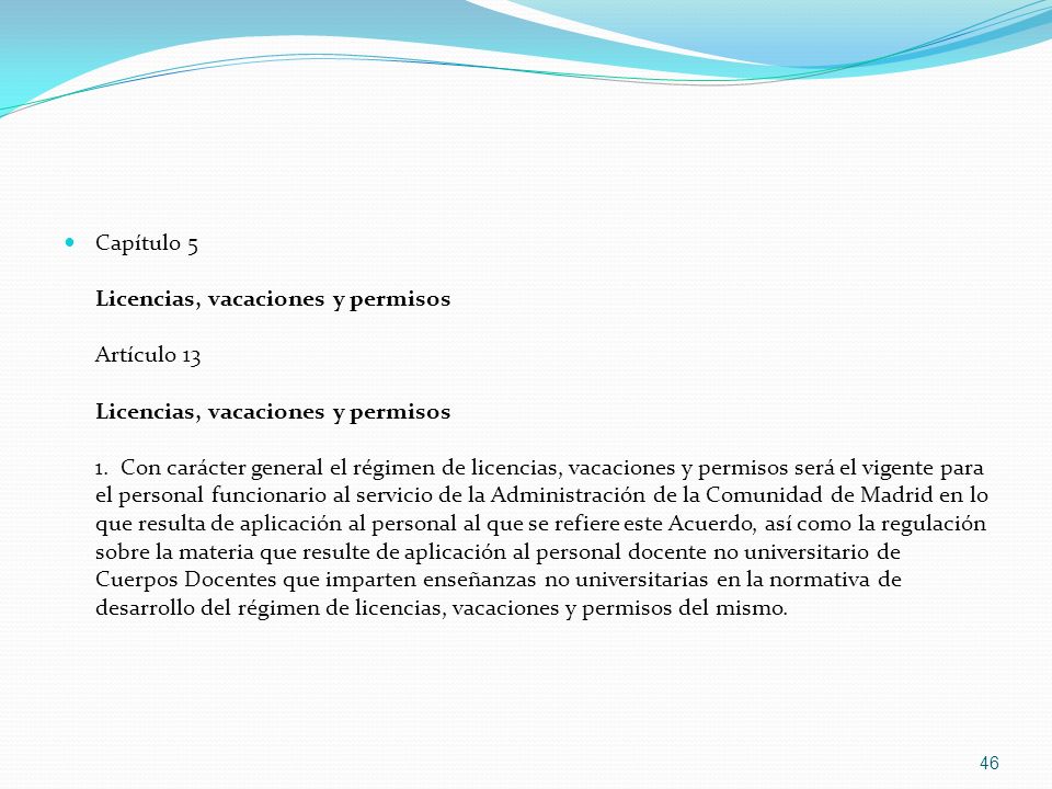Capítulo 5 Licencias, vacaciones y permisos Artículo 13 Licencias, vacaciones y permisos 1.