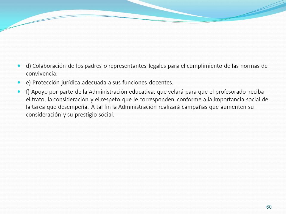 d) Colaboración de los padres o representantes legales para el cumplimiento de las normas de convivencia.