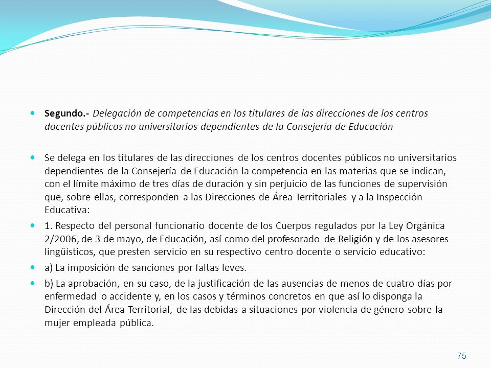 Segundo.- Delegación de competencias en los titulares de las direcciones de los centros docentes públicos no universitarios dependientes de la Consejería de Educación