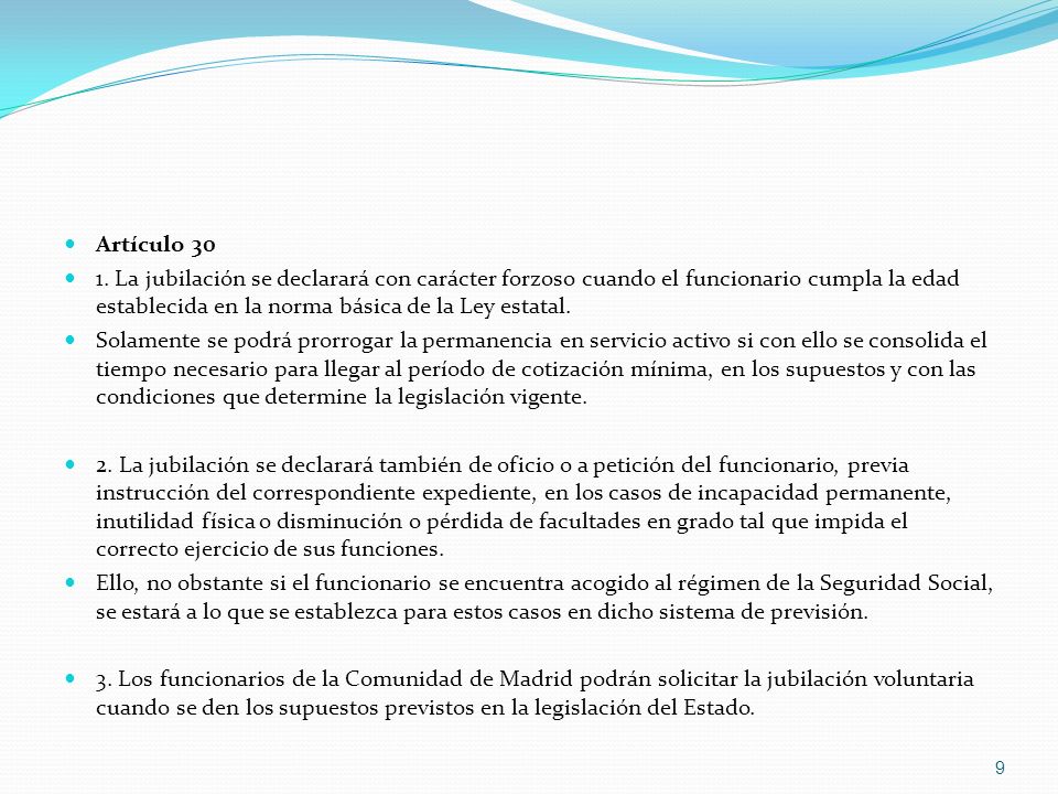 Artículo La jubilación se declarará con carácter forzoso cuando el funcionario cumpla la edad establecida en la norma básica de la Ley estatal.