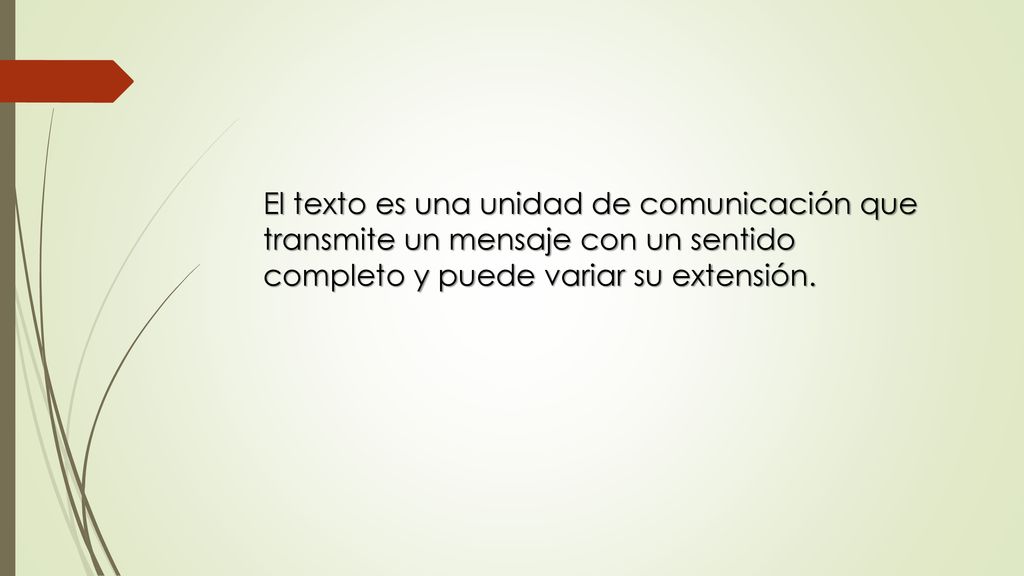 El texto es una unidad de comunicación que transmite un mensaje con un sentido