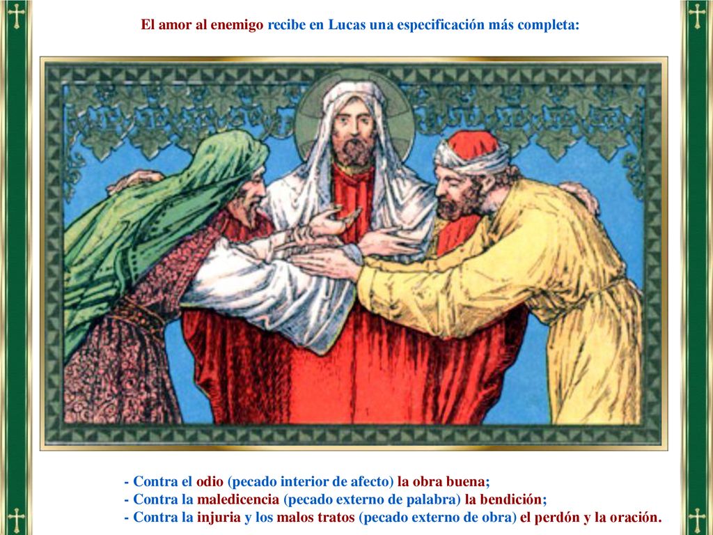 El amor al enemigo recibe en Lucas una especificación más completa: