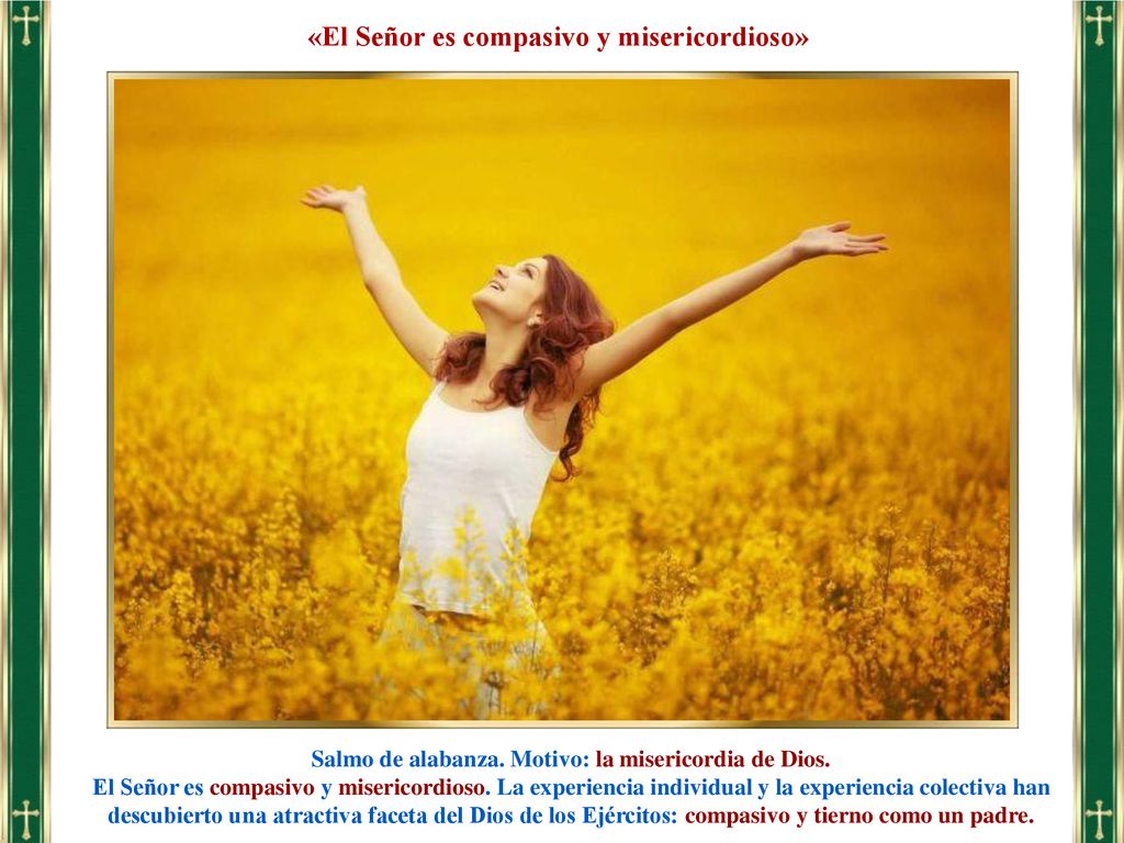 «El Señor es compasivo y misericordioso»