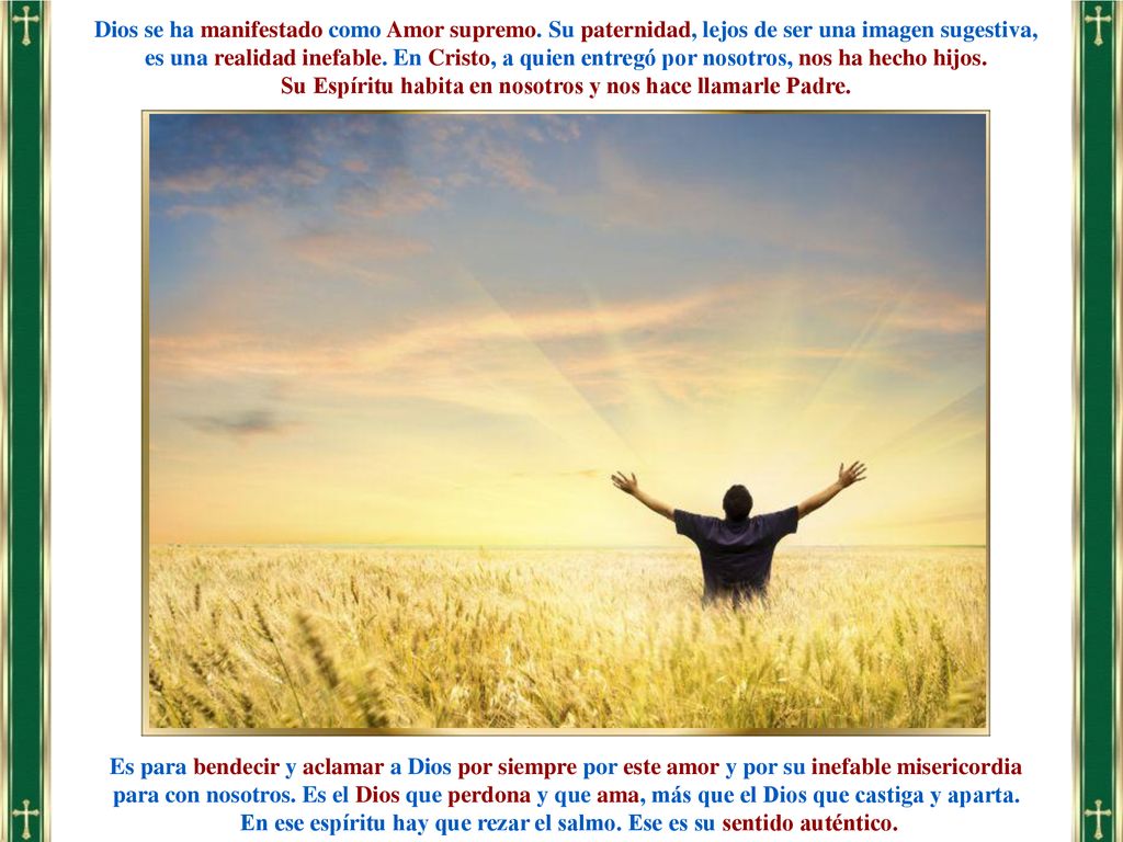 Su Espíritu habita en nosotros y nos hace llamarle Padre.