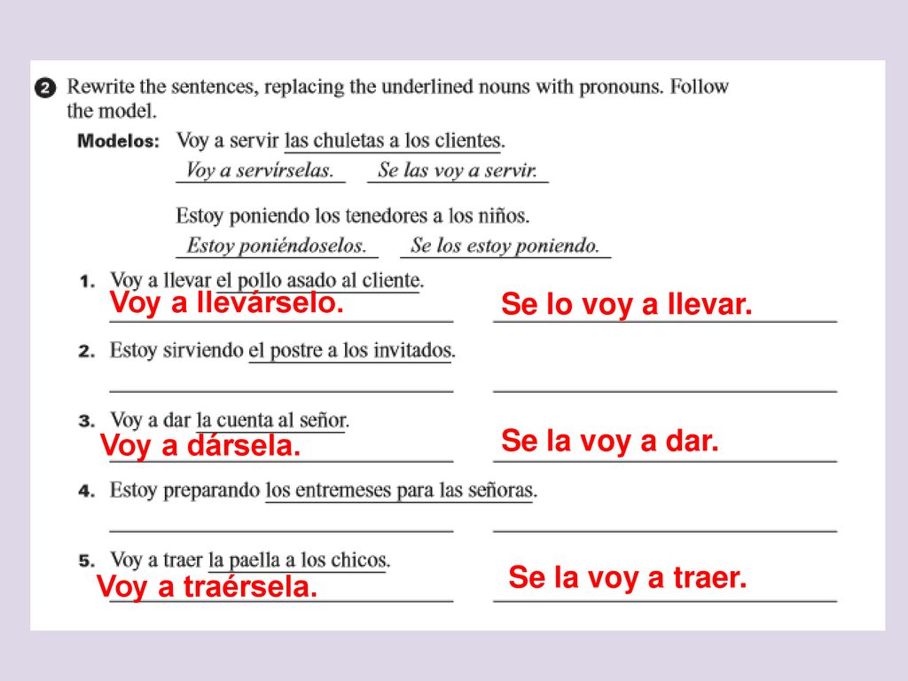 Voy a llevárselo. Se lo voy a llevar. Voy a dársela.