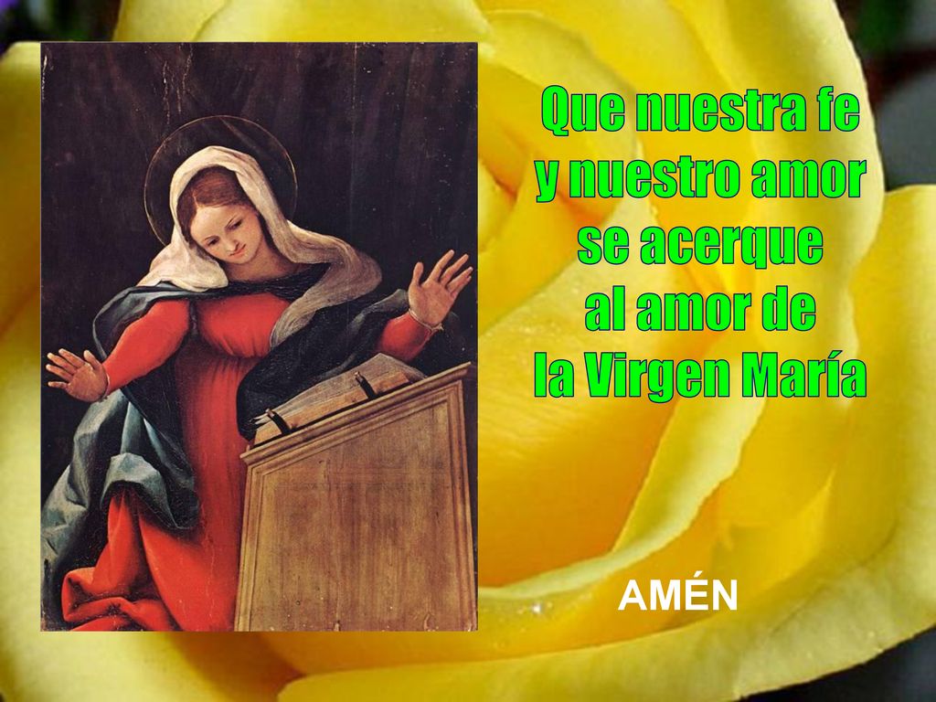 Que nuestra fe y nuestro amor se acerque al amor de la Virgen María