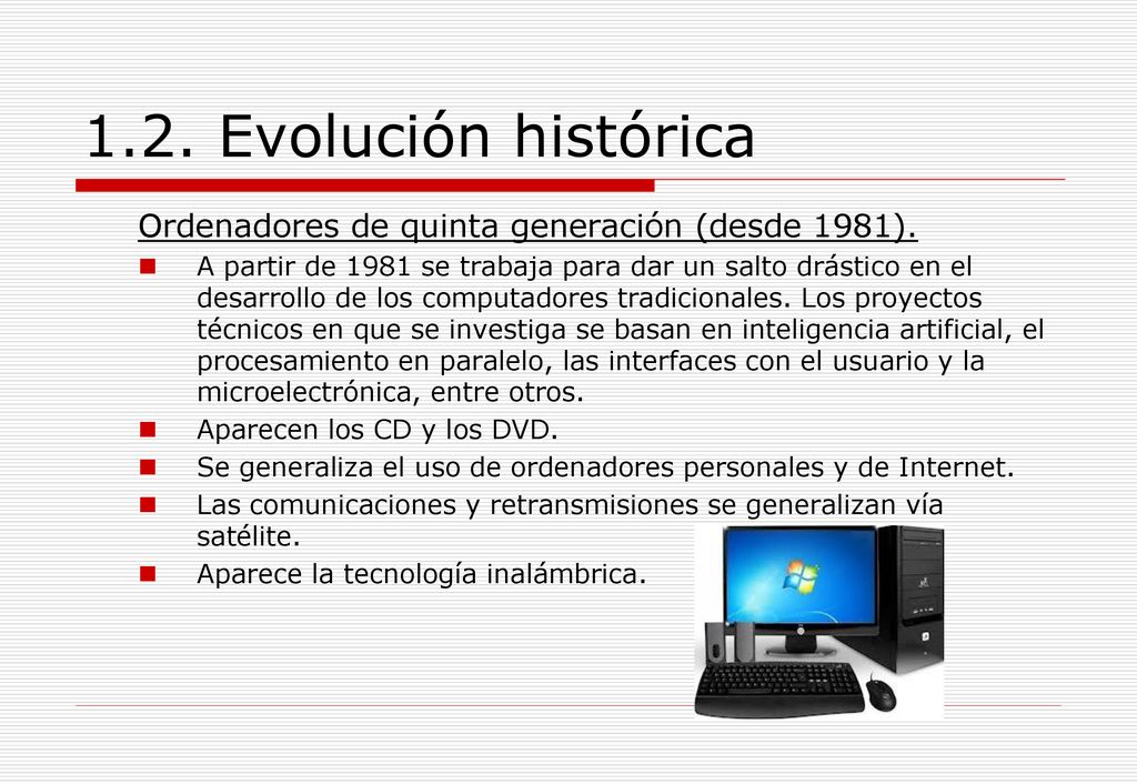 1.2. Evolución histórica Ordenadores de quinta generación (desde 1981).