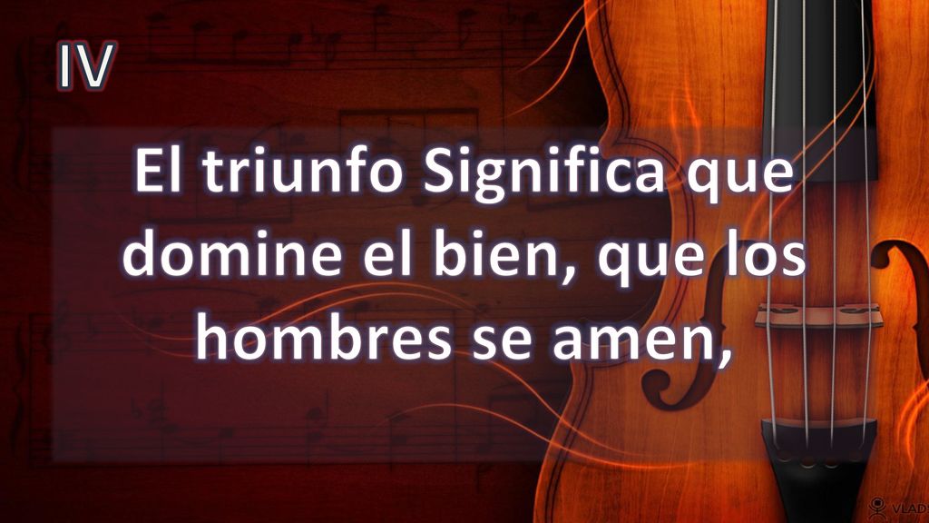 El triunfo Significa que domine el bien, que los hombres se amen,