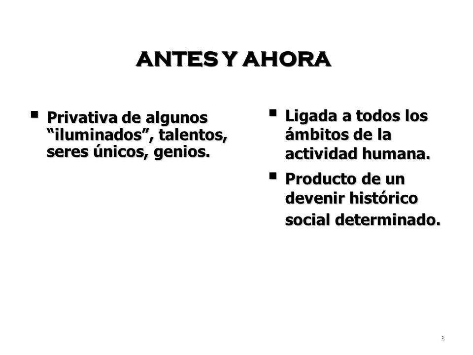 ANTES Y AHORA Ligada a todos los ámbitos de la actividad humana.