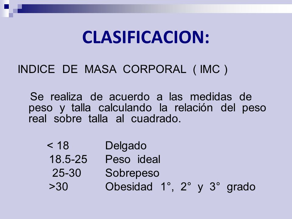 CLASIFICACION: INDICE DE MASA CORPORAL ( IMC )