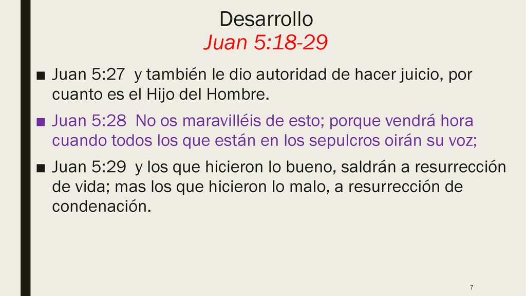 Desarrollo Juan 5:18-29 Juan 5:27 y también le dio autoridad de hacer juicio, por cuanto es el Hijo del Hombre.