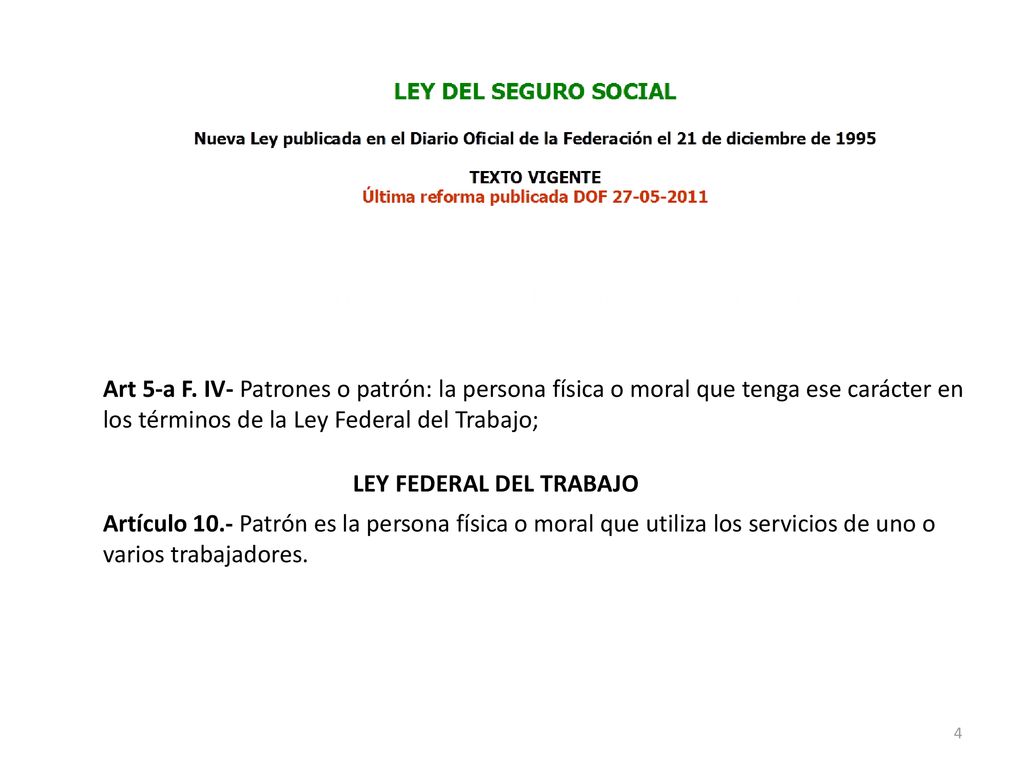 Art 5-a F. IV- Patrones o patrón: la persona física o moral que tenga ese carácter en los términos de la Ley Federal del Trabajo;