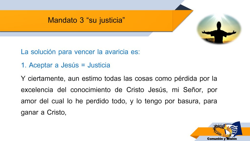 Mandato 3 su justicia La solución para vencer la avaricia es: