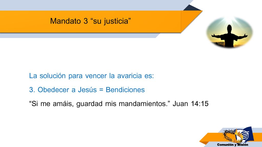 Mandato 3 su justicia La solución para vencer la avaricia es: