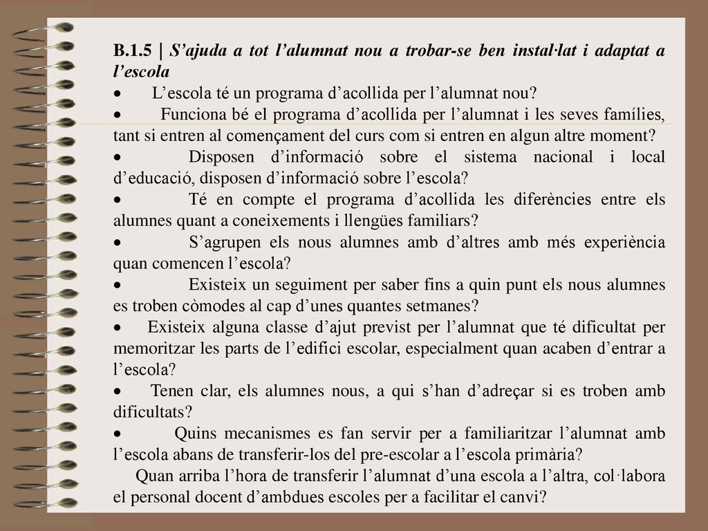 B.1.5 | S’ajuda a tot l’alumnat nou a trobar-se ben instal·lat i adaptat a l’escola