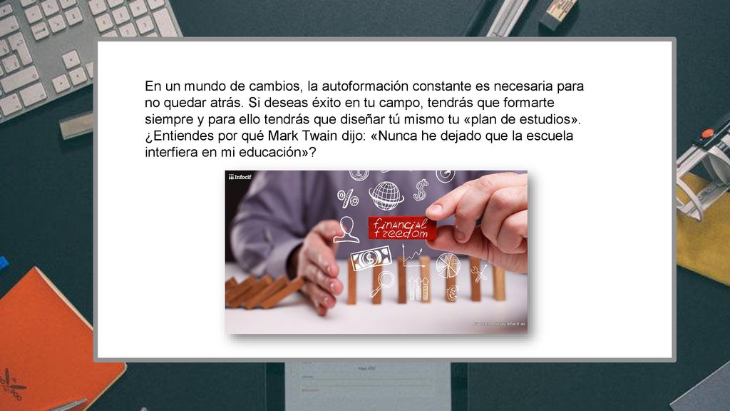 En un mundo de cambios, la autoformación constante es necesaria para no quedar atrás.