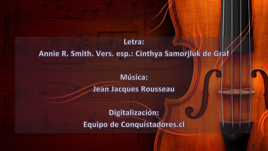 Annie R. Smith. Vers. esp.: Cinthya Samorjluk de Graf Música: