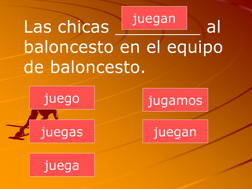 Las chicas ________ al baloncesto en el equipo de baloncesto.