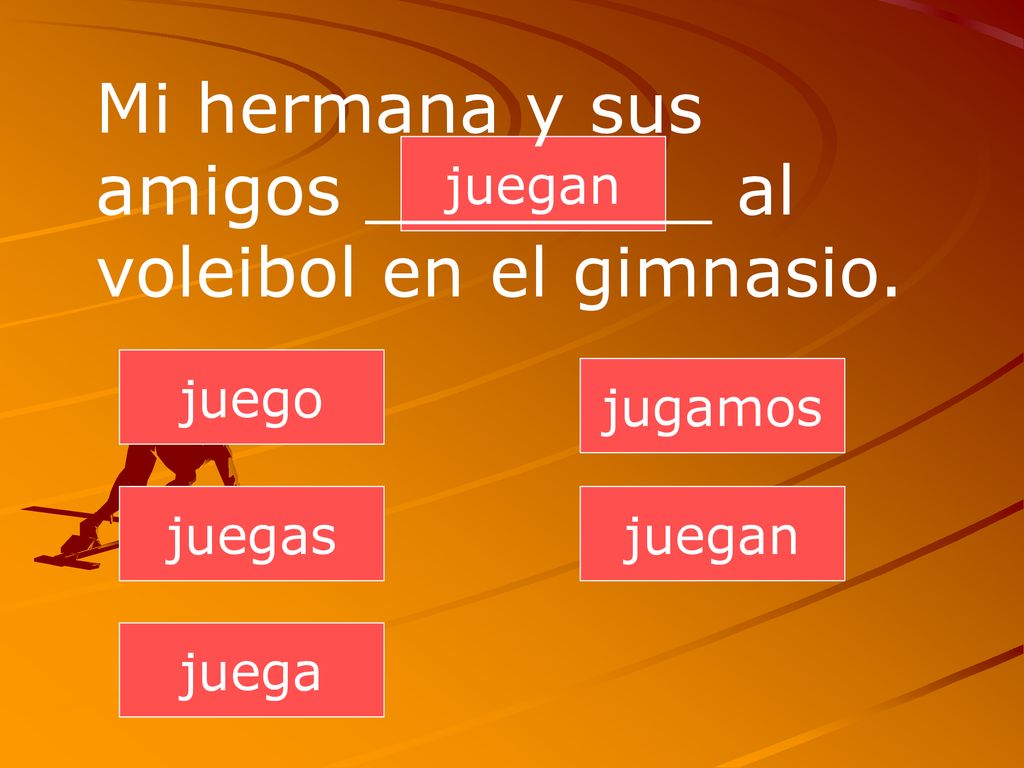 Mi hermana y sus amigos ________ al voleibol en el gimnasio.