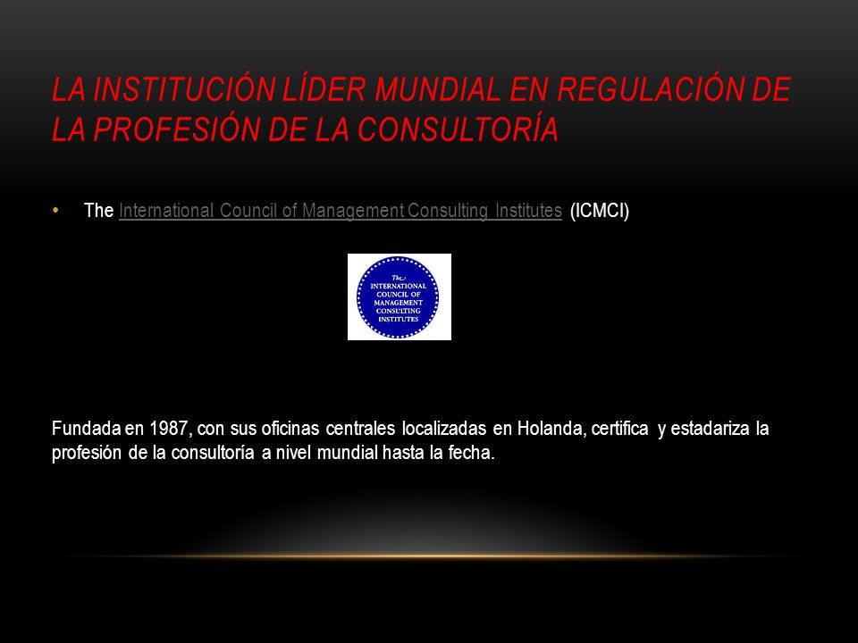 La institución líder mundial en regulación de la profesión de la consultoría