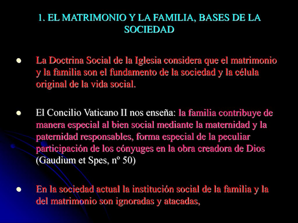 1. EL MATRIMONIO Y LA FAMILIA, BASES DE LA SOCIEDAD