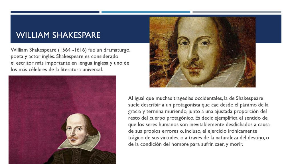 William shakespare William Shakespeare ( )​ fue un dramaturgo, poeta y actor inglés. Shakespeare es considerado.