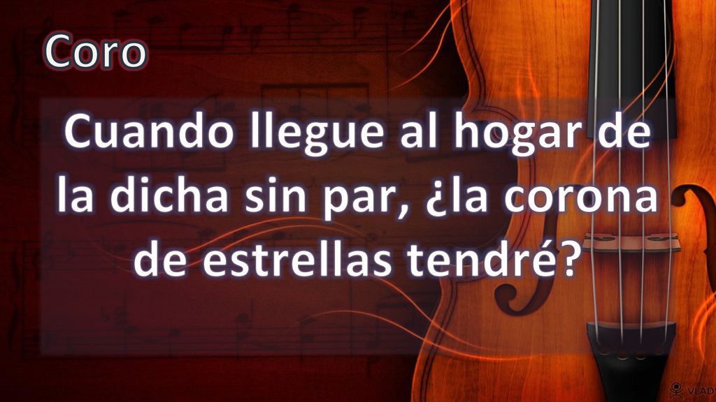 Coro Cuando llegue al hogar de la dicha sin par, ¿la corona de estrellas tendré