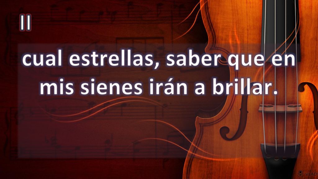 cual estrellas, saber que en mis sienes irán a brillar.