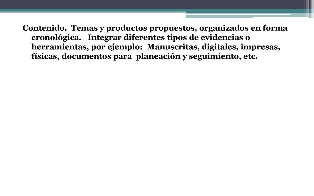 Contenido. Temas y productos propuestos, organizados en forma cronológica.