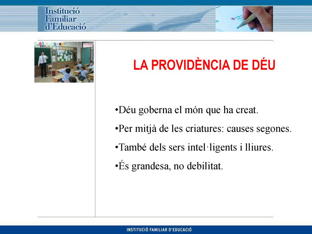 LA PROVIDÈNCIA DE DÉU Déu goberna el món que ha creat.