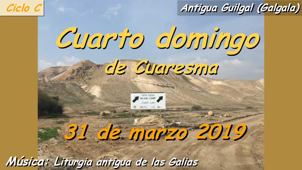 Cuarto domingo de Cuaresma 31 de marzo 2019 Antigua Guilgal (Galgala)