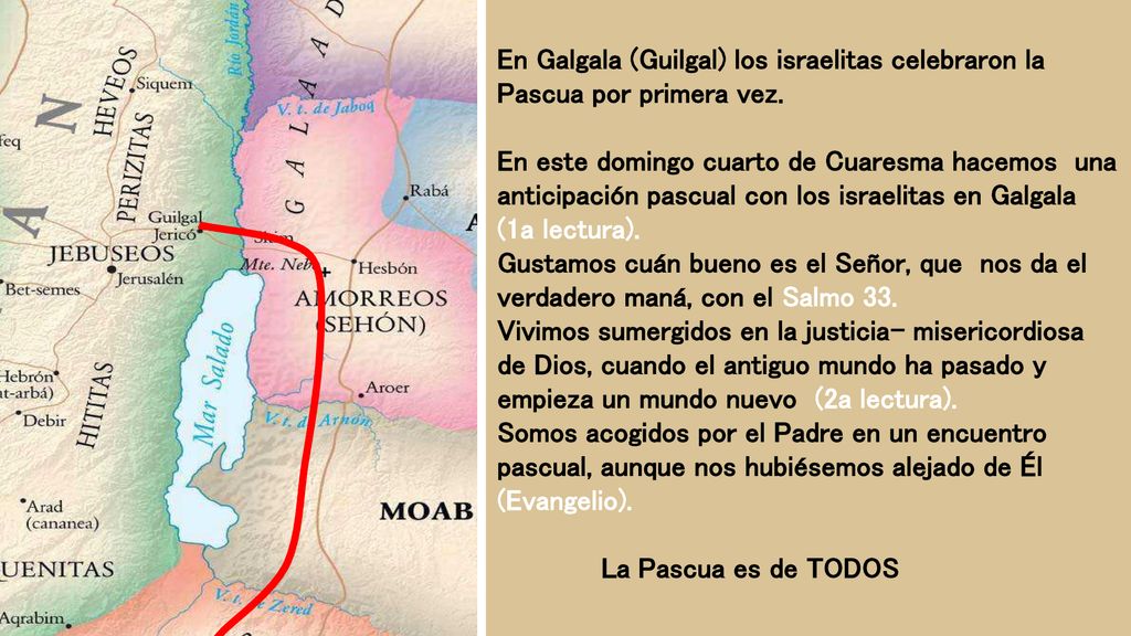En Galgala (Guilgal) los israelitas celebraron la Pascua por primera vez.