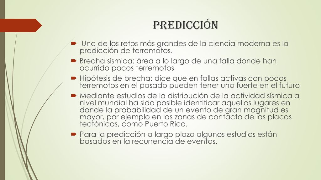 Predicción Uno de los retos más grandes de la ciencia moderna es la predicción de terremotos.