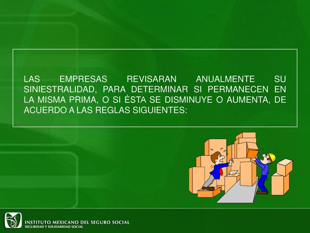 LAS EMPRESAS REVISARAN ANUALMENTE SU SINIESTRALIDAD, PARA DETERMINAR SI PERMANECEN EN LA MISMA PRIMA, O SI ÉSTA SE DISMINUYE O AUMENTA, DE ACUERDO A LAS REGLAS SIGUIENTES: