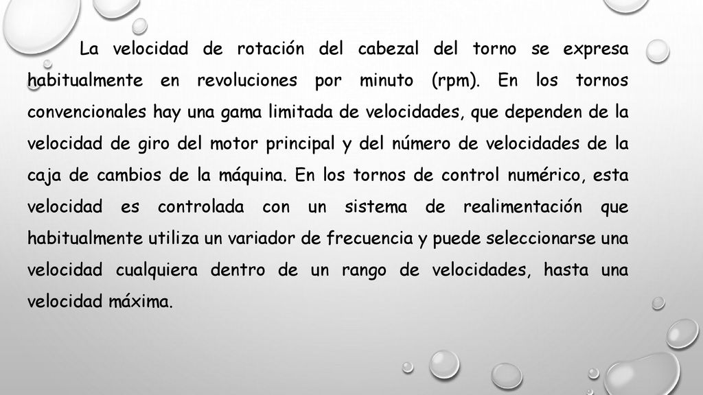 La velocidad de rotación del cabezal del torno se expresa habitualmente en revoluciones por minuto (rpm).
