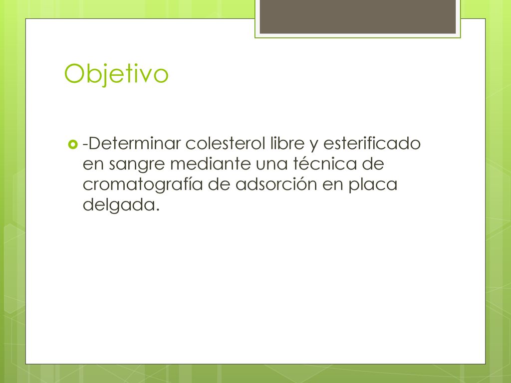 Objetivo -Determinar colesterol libre y esterificado en sangre mediante una técnica de cromatografía de adsorción en placa delgada.