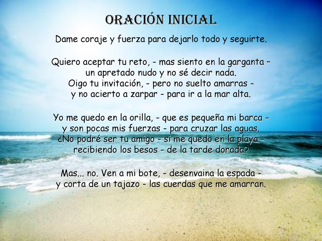 ORACIÓN INICIAL Dame coraje y fuerza para dejarlo todo y seguirte.