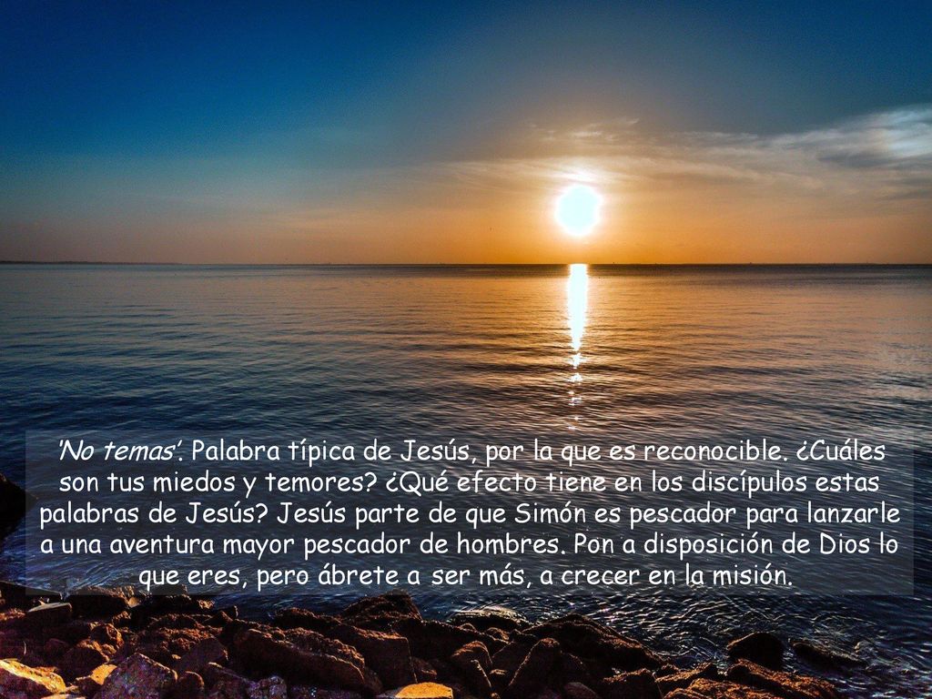 ‘No temas’. Palabra típica de Jesús, por la que es reconocible