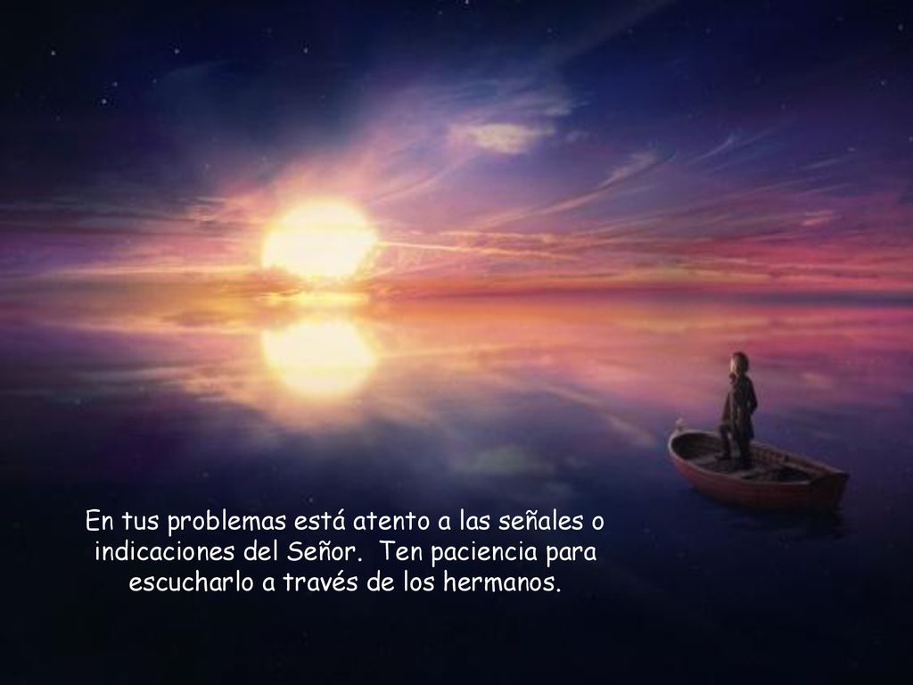 En tus problemas está atento a las señales o indicaciones del Señor