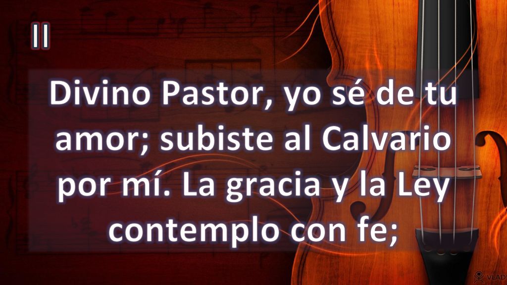 II Divino Pastor, yo sé de tu amor; subiste al Calvario por mí.