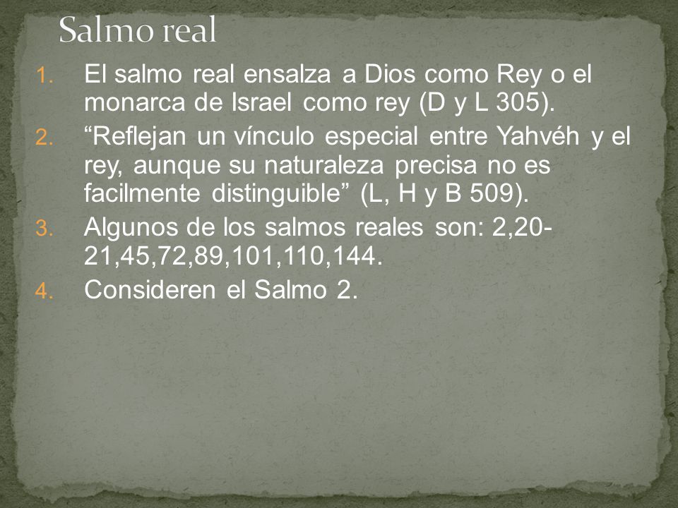 Salmo real El salmo real ensalza a Dios como Rey o el monarca de Israel como rey (D y L 305).