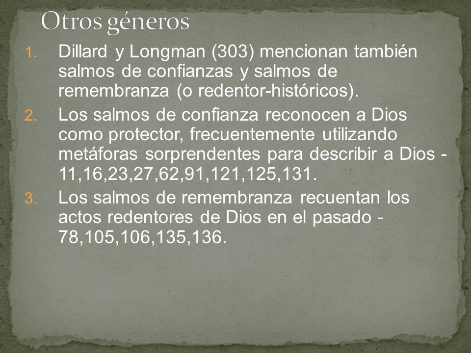 Otros géneros Dillard y Longman (303) mencionan también salmos de confianzas y salmos de remembranza (o redentor-históricos).