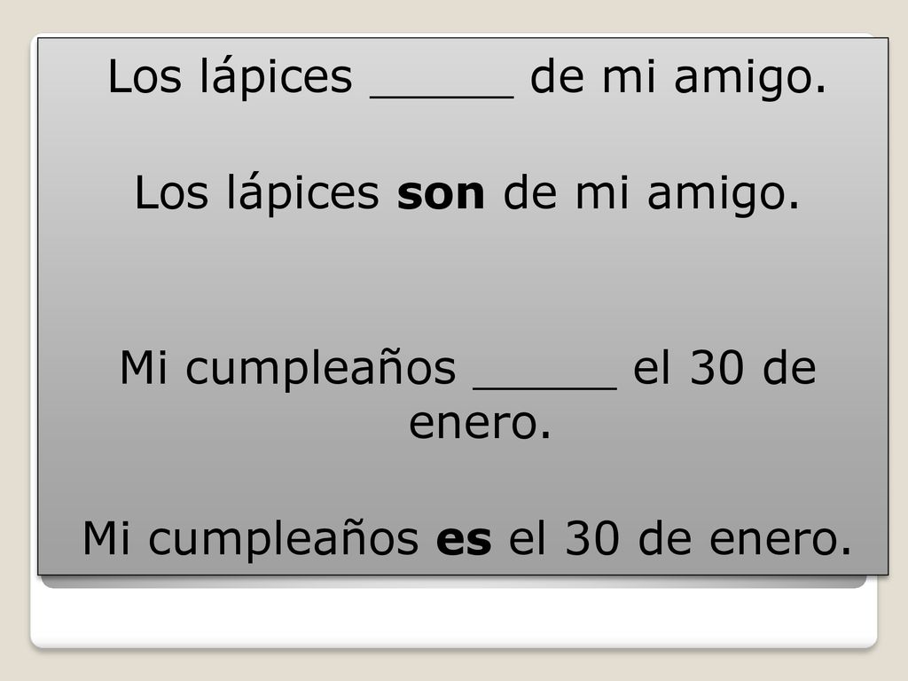 Los lápices _____ de mi amigo. Los lápices son de mi amigo