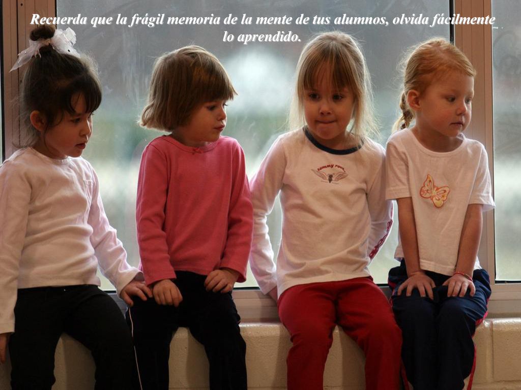 Recuerda que la frágil memoria de la mente de tus alumnos, olvida fácilmente lo aprendido.