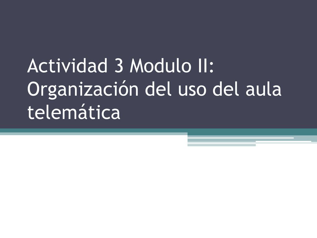 Actividad 3 Modulo II: Organización del uso del aula telemática