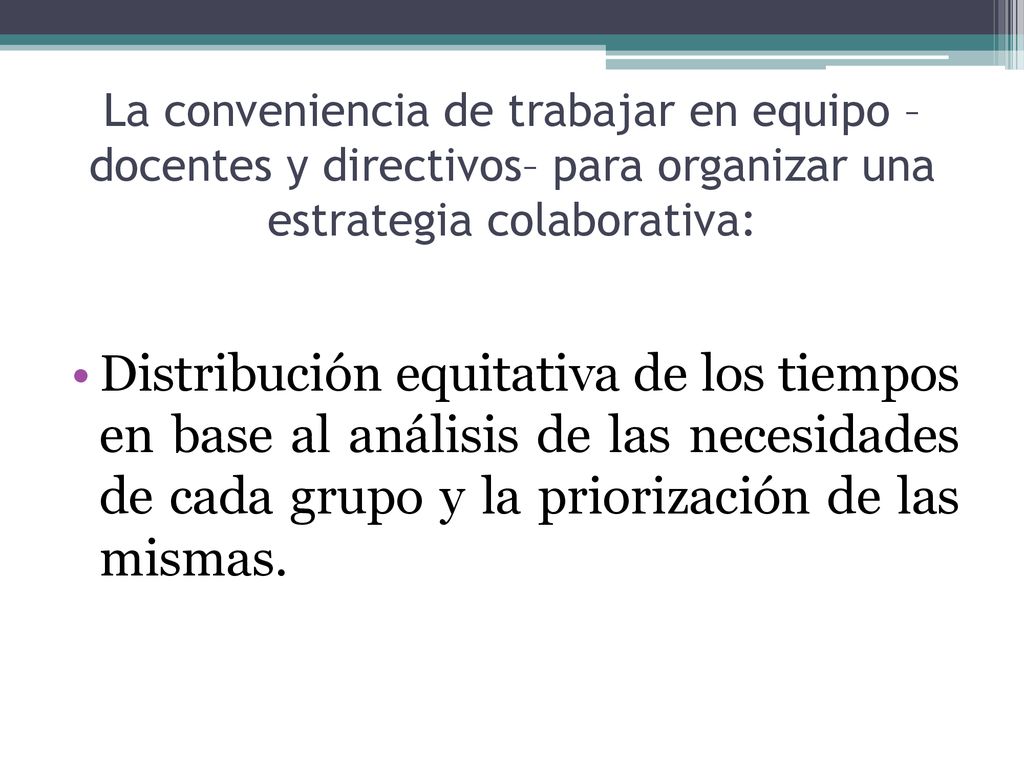 La conveniencia de trabajar en equipo –docentes y directivos– para organizar una estrategia colaborativa:
